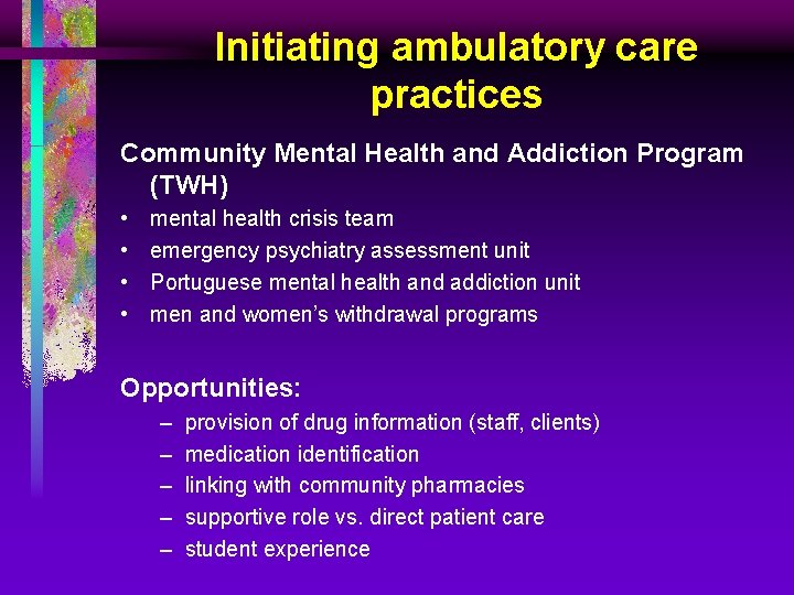 Initiating ambulatory care practices Community Mental Health and Addiction Program (TWH) • • mental