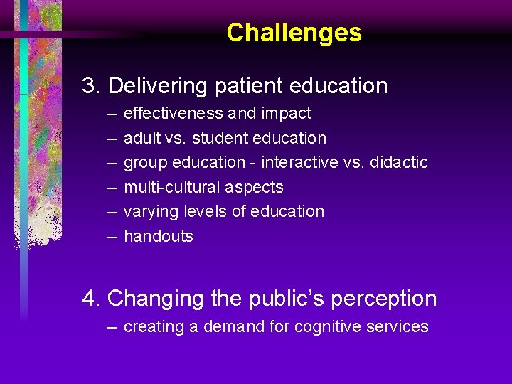 Challenges 3. Delivering patient education – – – effectiveness and impact adult vs. student