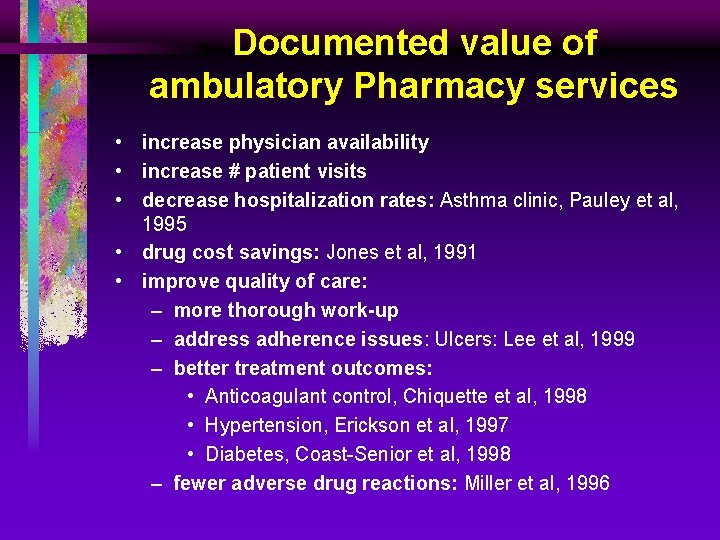 Documented value of ambulatory Pharmacy services • increase physician availability • increase # patient