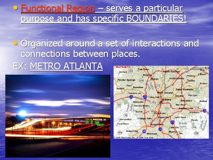  • Functional Region – serves a particular purpose and has specific BOUNDARIES! •