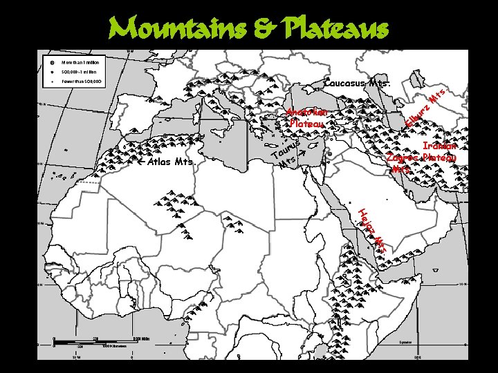 Mountains & Plateaus M ts . Caucasus Mts. Atlas Mts. El bu rz Anatolian