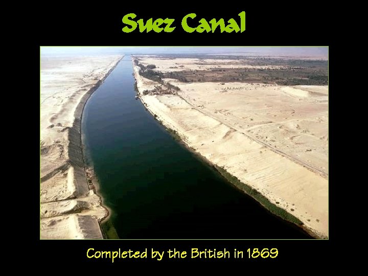Suez Canal Completed by the British in 1869 