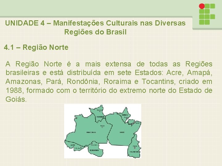 UNIDADE 4 – Manifestações Culturais nas Diversas Regiões do Brasil 4. 1 – Região