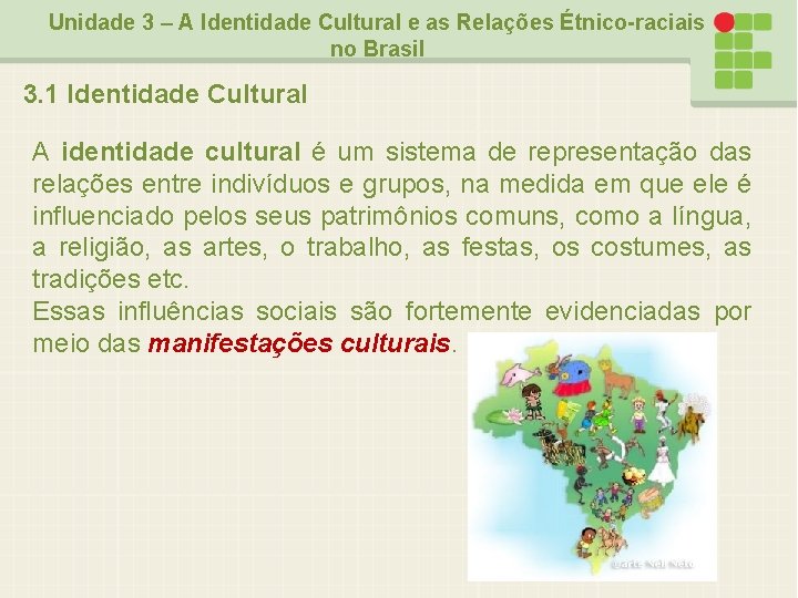 Unidade 3 – A Identidade Cultural e as Relações Étnico-raciais no Brasil 3. 1