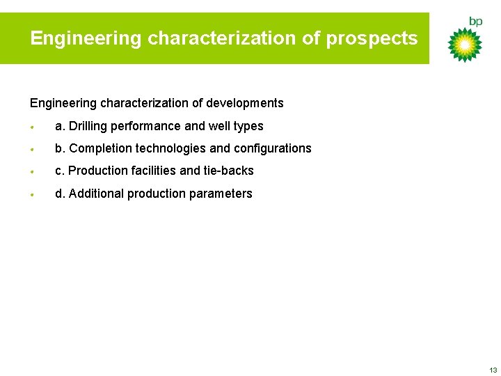 Engineering characterization of prospects Engineering characterization of developments • a. Drilling performance and well