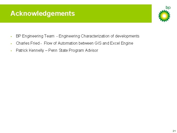 Acknowledgements • BP Engineering Team - Engineering Characterization of developments • Charles Fried -