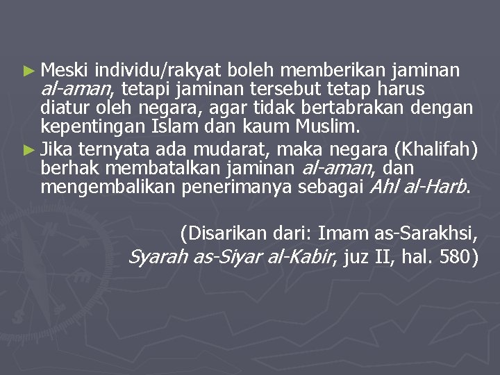 ► Meski individu/rakyat boleh memberikan jaminan al-aman, tetapi jaminan tersebut tetap harus diatur oleh