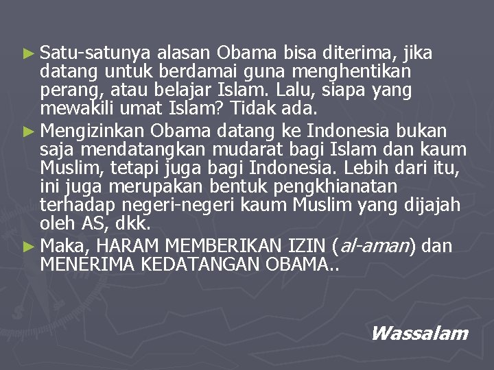 ► Satu-satunya alasan Obama bisa diterima, jika datang untuk berdamai guna menghentikan perang, atau