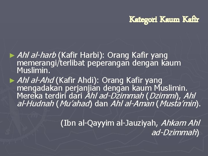 Kategori Kaum Kafir ► Ahl al-harb (Kafir Harbi): Orang Kafir yang memerangi/terlibat peperangan dengan