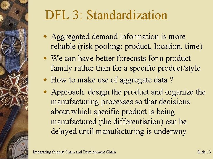 DFL 3: Standardization w Aggregated demand information is more reliable (risk pooling: product, location,