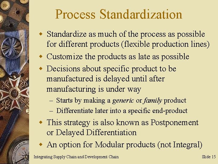 Process Standardization w Standardize as much of the process as possible for different products