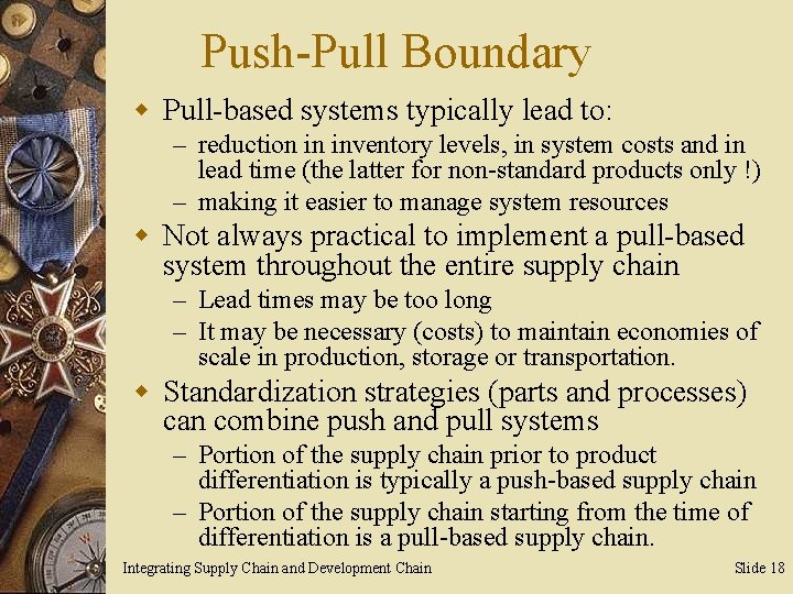 Push-Pull Boundary w Pull-based systems typically lead to: – reduction in inventory levels, in