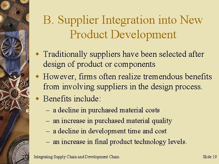 B. Supplier Integration into New Product Development w Traditionally suppliers have been selected after