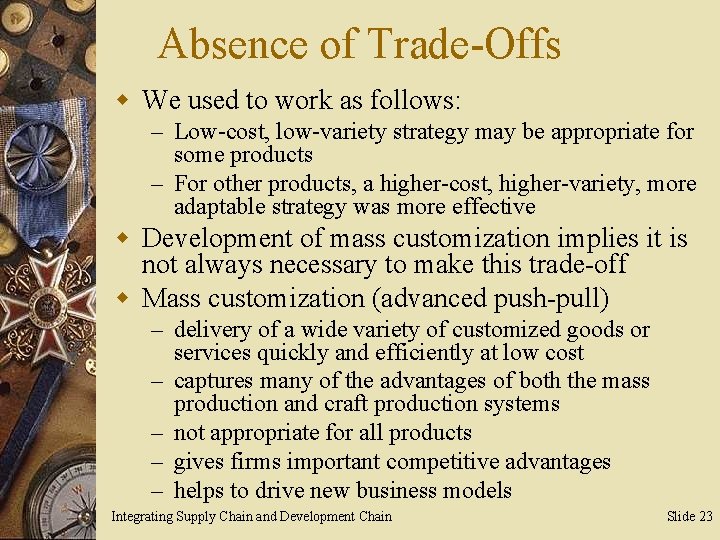 Absence of Trade-Offs w We used to work as follows: – Low-cost, low-variety strategy