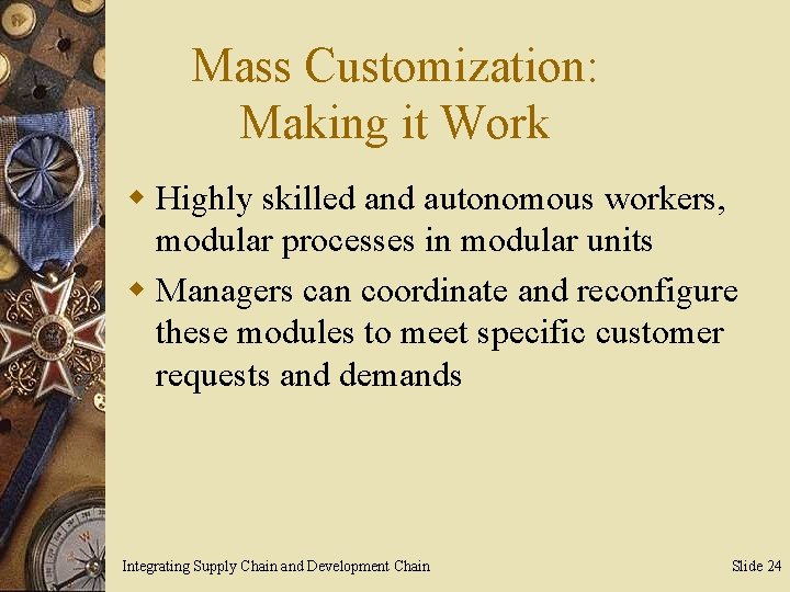 Mass Customization: Making it Work w Highly skilled and autonomous workers, modular processes in