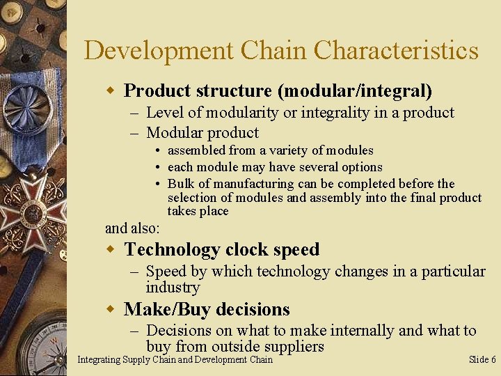 Development Chain Characteristics w Product structure (modular/integral) – Level of modularity or integrality in