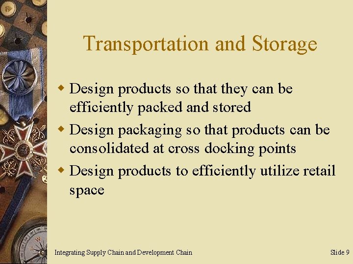 Transportation and Storage w Design products so that they can be efficiently packed and