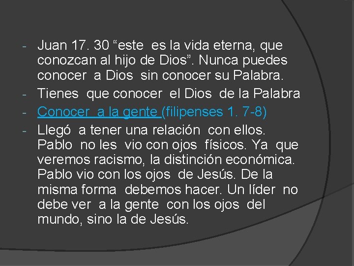 Juan 17. 30 “este es la vida eterna, que conozcan al hijo de Dios”.