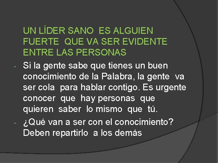 UN LÍDER SANO ES ALGUIEN FUERTE QUE VA SER EVIDENTE ENTRE LAS PERSONAS -