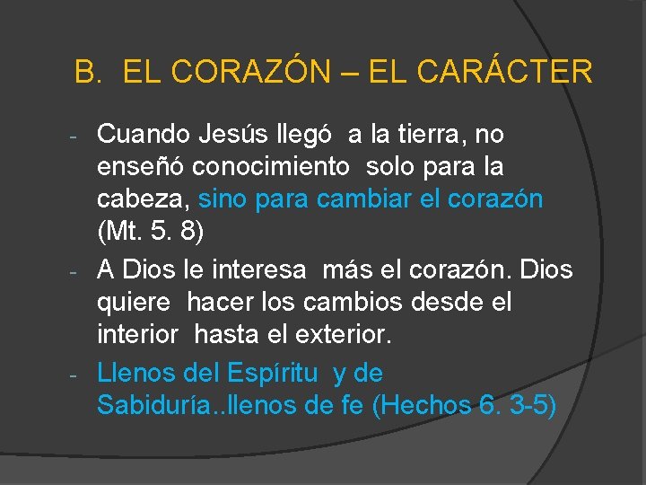 B. EL CORAZÓN – EL CARÁCTER Cuando Jesús llegó a la tierra, no enseñó