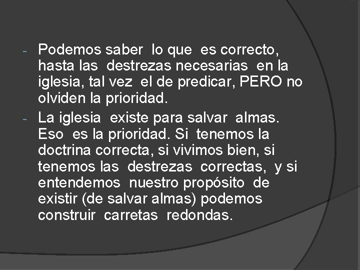 Podemos saber lo que es correcto, hasta las destrezas necesarias en la iglesia, tal