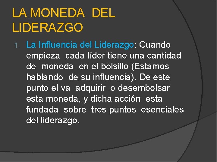 LA MONEDA DEL LIDERAZGO 1. La Influencia del Liderazgo: Cuando empieza cada líder tiene