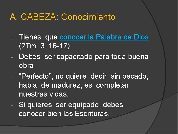 A. CABEZA: Conocimiento Tienes que conocer la Palabra de Dios (2 Tm. 3. 16