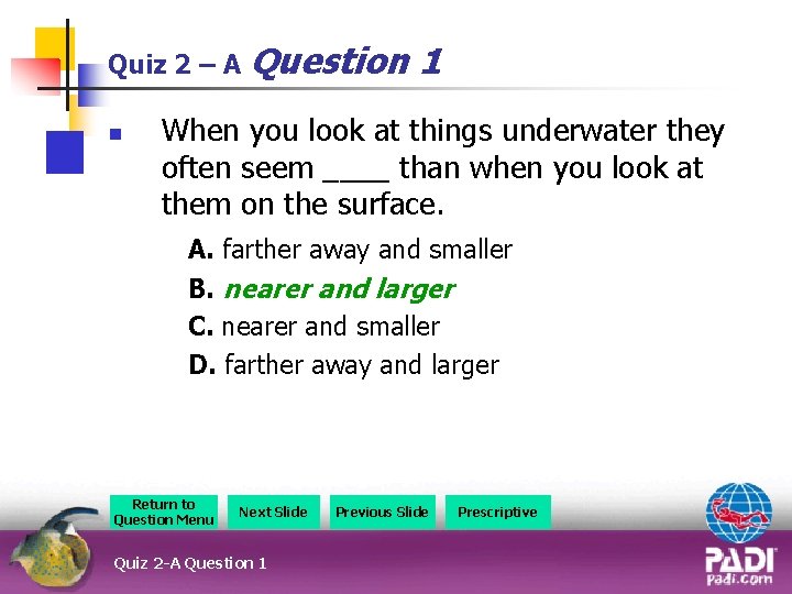 Quiz 2 – A Question n 1 When you look at things underwater they