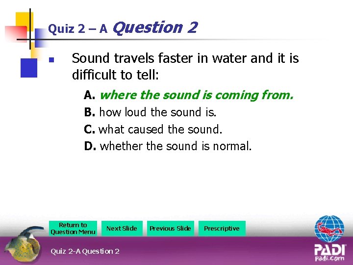 Quiz 2 – A Question n 2 Sound travels faster in water and it