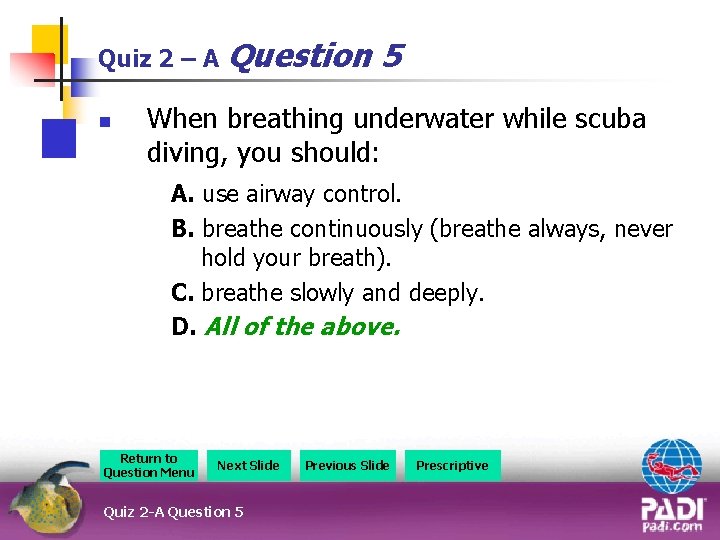 Quiz 2 – A Question n 5 When breathing underwater while scuba diving, you