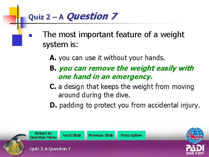 Quiz 2 – A Question n 7 The most important feature of a weight