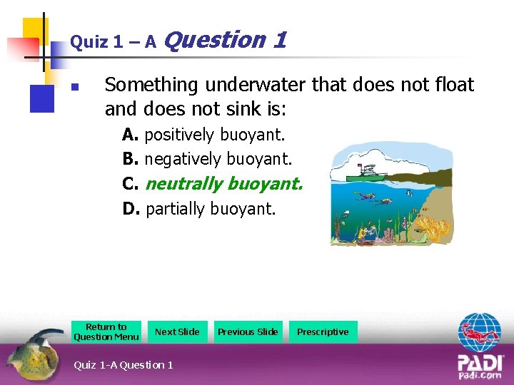 Quiz 1 – A Question n 1 Something underwater that does not float and