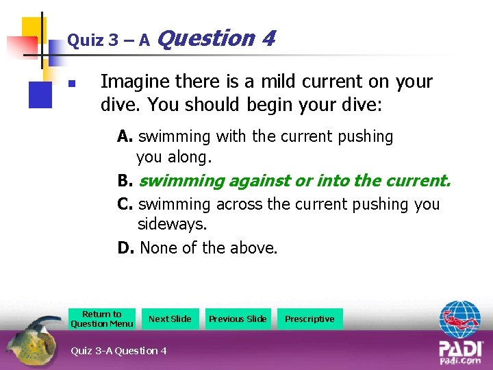 Quiz 3 – A Question n 4 Imagine there is a mild current on