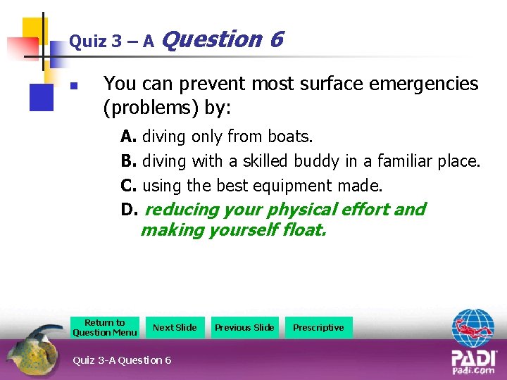 Quiz 3 – A Question n 6 You can prevent most surface emergencies (problems)