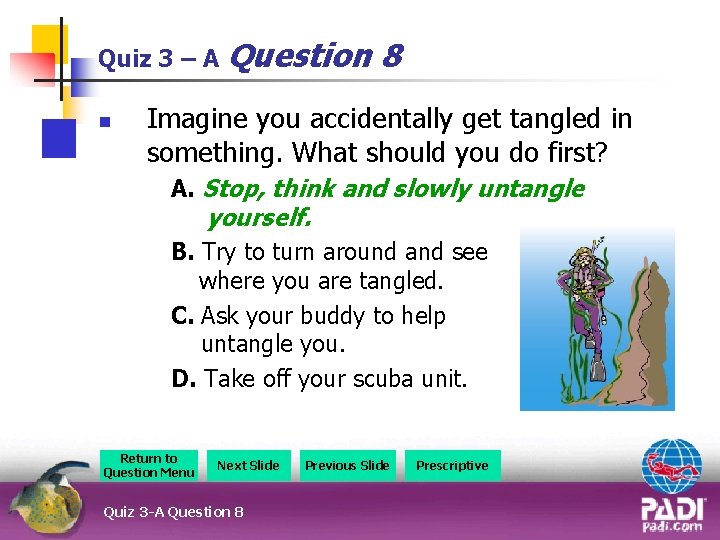 Quiz 3 – A Question n 8 Imagine you accidentally get tangled in something.