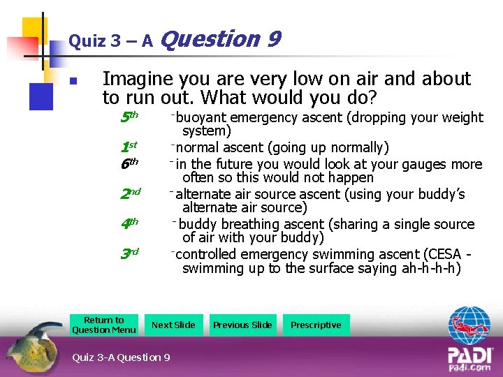 Quiz 3 – A Question n 9 Imagine you are very low on air