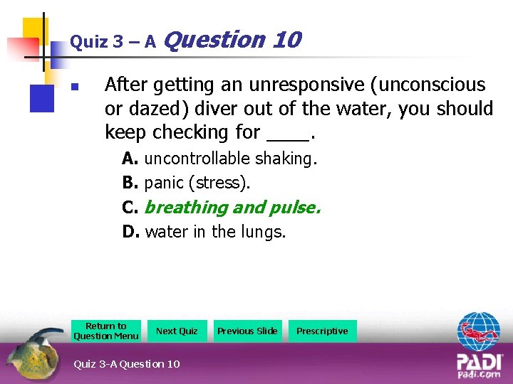 Quiz 3 – A Question n 10 After getting an unresponsive (unconscious or dazed)
