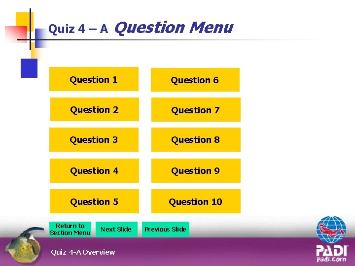 Quiz 4 – A Question Menu Question 1 Question 6 Question 2 Question 7