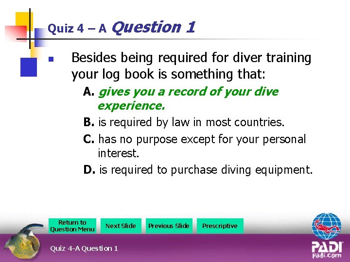Quiz 4 – A Question n 1 Besides being required for diver training your