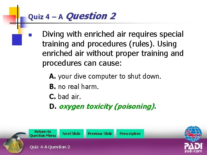 Quiz 4 – A Question n 2 Diving with enriched air requires special training