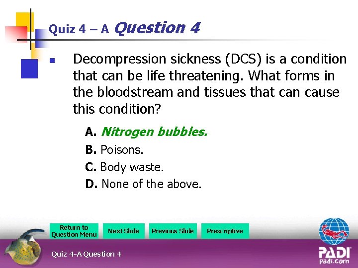 Quiz 4 – A Question n 4 Decompression sickness (DCS) is a condition that