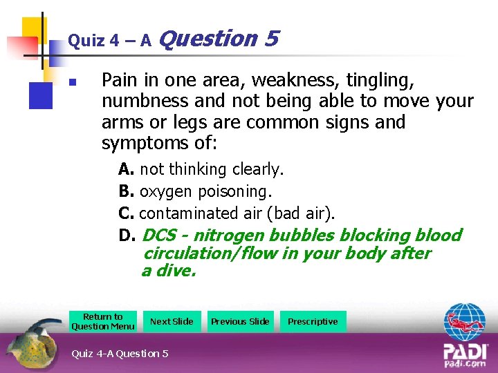 Quiz 4 – A Question n 5 Pain in one area, weakness, tingling, numbness