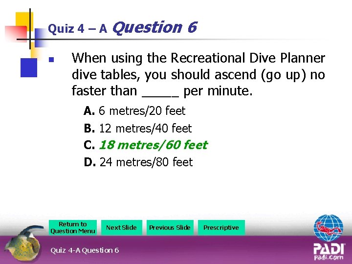 Quiz 4 – A Question n 6 When using the Recreational Dive Planner dive
