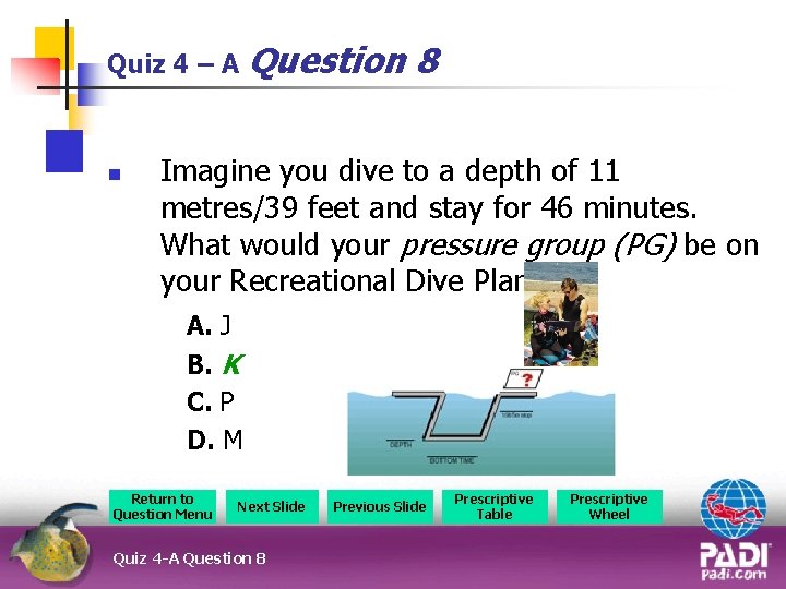 Quiz 4 – A Question n 8 Imagine you dive to a depth of