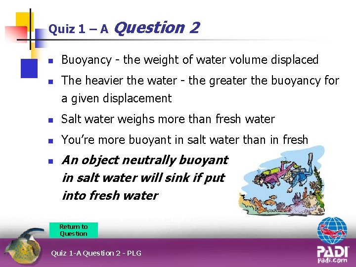 Quiz 1 – A n n Question 2 Buoyancy - the weight of water