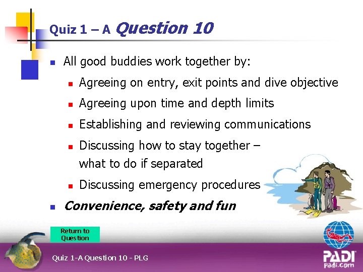 Quiz 1 – A Question n All good buddies work together by: n Agreeing