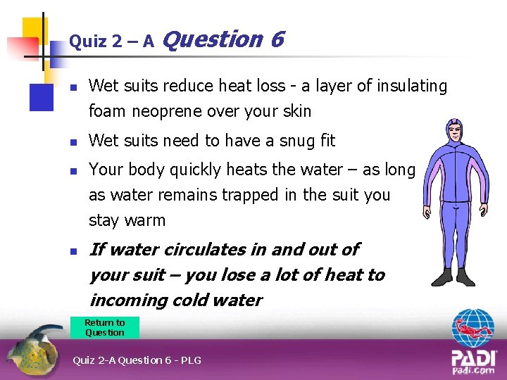 Quiz 2 – A n n Question 6 Wet suits reduce heat loss -