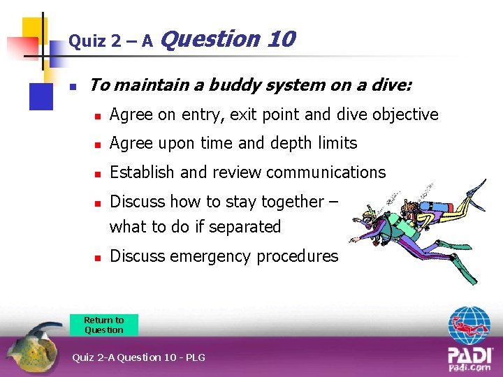 Quiz 2 – A Question n 10 To maintain a buddy system on a