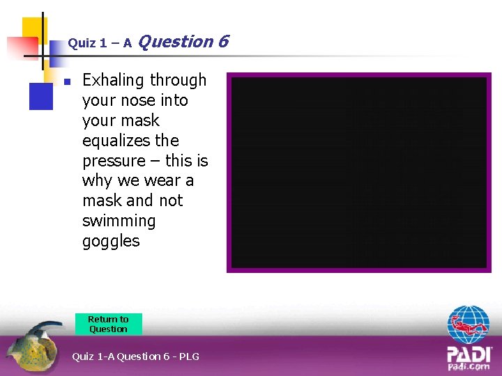 Quiz 1 – A n Question 6 Exhaling through your nose into your mask