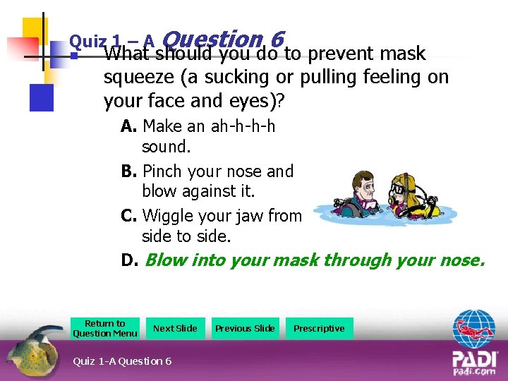 Quiz 1 – A Question n 6 What should you do to prevent mask